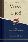 Unknown Author - Viesy, 1908, Vol. 5 (Classic Reprint)