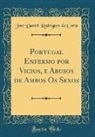 José Daniel Rodrigues Da Costa - Portugal Enfermo por Vicios, e Abusos de Ambos Os Sexos (Classic Reprint)