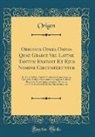 Origen Origen - Origenis Opera Omnia Quae Graece Vel Latine Tantum Exstant Et Ejus Nomine Circumferuntur