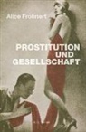 Alice Frohnert - Prostitution und Gesellschaft