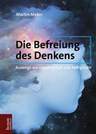 Martin Meter - Die Befreiung des Denkens