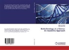 Refaz Ahma Dar, Refaz Ahmad Dar, Mohd Shahnawaz - Biotechnology at a Glance: An Academic Approach