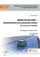 Marco Becker, Kama Vaid, Kamal Vaid, Marc Becker, Marco Becker - Selbst ist das Auto - automatisiertes und autonomes Fahren. Die Zukunft der Mobilität
