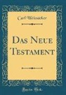 Carl Weizsäcker - Das Neue Testament (Classic Reprint)