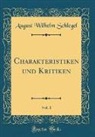 August Wilhelm Schlegel - Charakteristiken und Kritiken, Vol. 1 (Classic Reprint)