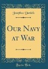 Josephus Daniels - Our Navy at War (Classic Reprint)
