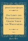 Johann Gustav Droysen - Das Leben des Feldmarschalls Grafen Yorck von Wartenburg, Vol. 2 (Classic Reprint)