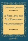 G. K. Chesterton, Gilbert K. Chesterton - A Shilling for My Thoughts