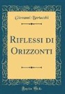 Giovanni Bertacchi - Riflessi di Orizzonti (Classic Reprint)