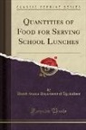 United States Department Of Agriculture - Quantities of Food for Serving School Lunches (Classic Reprint)