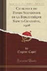 Euge`ne Capet, Eugène Capet - Catalogue du Fonds Scandinave de la Bibliothèque Sainte-Geneviève, 1908 (Classic Reprint)