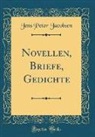 Jens Peter Jacobsen - Novellen, Briefe, Gedichte (Classic Reprint)