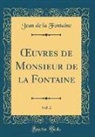 Jean De La Fontaine - OEuvres de Monsieur de la Fontaine, Vol. 2 (Classic Reprint)