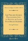 Francois De Salignac De Mothe-Fenelon, François De Salignac De Mothe-Fénelon - Les Vies des Anciens Philosophes, Avec un Recueil de Leurs Plus Belles Maximes