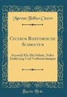 Marcus Tullius Cicero - Ciceros Rhetorische Schriften
