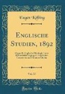 Eugen Kölbing - Englische Studien, 1892, Vol. 17