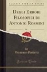 Vincenzo Gioberti - Degli Errori Filosofici di Antonio Rosmini, Vol. 1 (Classic Reprint)