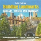 Baby, Baby Professor - Building Landmarks - Bridges, Tunnels and Buildings - Architecture and Design | Children's Engineering Books