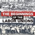 Baby, Baby Professor - The Beginnings of the Labor Unions