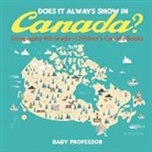 Baby, Baby Professor - Does It Always Snow in Canada? Geography 4th Grade | Children's Canada Books