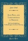 Jean Paul - Jean Paul, ein Lebensroman in Briefen