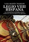 Pablo Tharrats Martín - Legio VIIII Hispana La verdadera historia jamás contada de la Legión IX Hispana