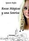 José Ignacio Rufas Tenas - Rocas Mágicas y una Sonrisa