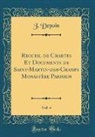 J. Depoin - Recueil de Chartes Et Documents de Saint-Martin-des-Champs Monastère Parisien, Vol. 4 (Classic Reprint)