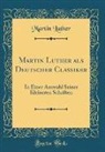 Martin Luther - Martin Luther als Deutscher Classiker