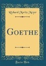 Richard Moritz Meyer - Goethe (Classic Reprint)