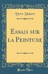 Denis Diderot - Essais sur la Peinture (Classic Reprint)