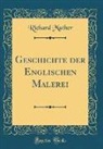 Richard Muther - Geschichte der Englischen Malerei (Classic Reprint)