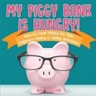 Baby, Baby Professor - My Piggy Bank is Hungry! How to Save money for Kids | Children's Money & Saving Reference