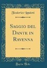 Teodorico Landoni - Saggio del Dante in Ravenna (Classic Reprint)