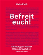 Maike Plath - Befreit euch!