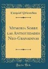 Ezequiel Uricoechea - Memoria Sobre las Antigüedades Neo-Granadinas (Classic Reprint)