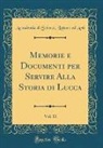 Accademia Di Scienze Lettere Ed Arti - Memorie e Documenti per Servire Alla Storia di Lucca, Vol. 11 (Classic Reprint)