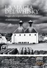 Charles McLean, A. Macdonald, L. Platman - La magia del whisky. Viaggio alla scoperta delle distillerie scozzesi