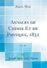 Joseph Louis Gay-Lussac - Annales de Chimie Et de Physique, 1832, Vol. 49 (Classic Reprint)