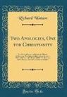 Richard Watson - Two Apologies, One for Christianity