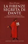 Dario Pisano - La Firenze segreta di Dante. Alla scoperta della città accompagnati dal sommo poeta