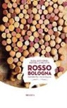 E. Azzimondi, R. Melotti - Rosso Bologna. Percorsi tra i vini di collina. Ediz. italiana e inglese