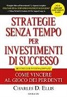 Charles D. Ellis - Strategie senza tempo per investimenti di successo. Come vincere al gioco dei perdenti