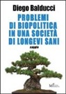 Diego Balducci - Problemi di biopolitica in una società di longevi sani