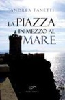Andrea Fanetti - La piazza in mezzo al mare