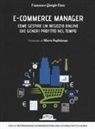 Francesco Giorgio Fiore - E-commerce manager. Come gestire un negozio online che generi profitto nel tempo