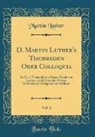Martin Luther - D. Martin Luther's Tischreden Oder Colloquia, Vol. 1