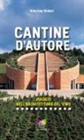Valentina Venturi - Cantine d'autore. Viaggio nell'architettura del vino