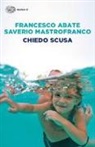 Francesco Abate, Saverio Mastrofranco - Chiedo scusa