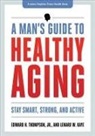 Lenard W Kaye, Lenard W. Kaye, Edward H Thompson, Edward H. Thompson - Man''s Guide to Healthy Aging